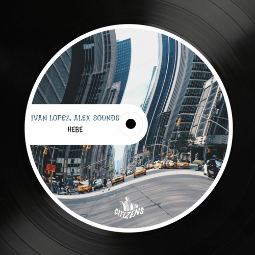 Ivan Lopez, Alex Sounds - Hebe (Original Mix)[Citizens]