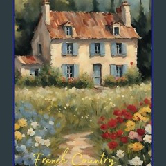 ebook read pdf 💖 French Country Notebook: 120 Pages, Ideal for Notes or Journal, French Country Ho