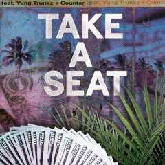 take a seat w/ Yung Trunkz + Counter (prod. Asurah)