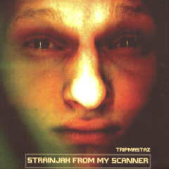 Tripmastaz - Strainjah From My Scanner (RTC.LEGACY90)