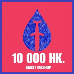 10 000 HK (AKAST Mashup) - Free Download