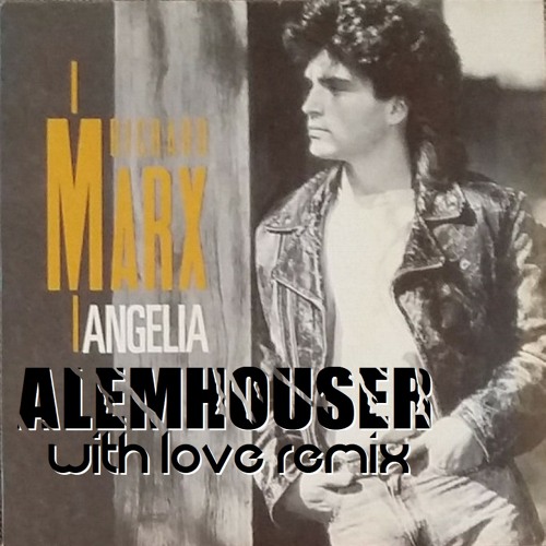 Richard Marx - Angelia (AlemHouser With Love Remix)CUT REMASTERED FLAC