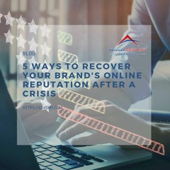 5 Ways to Recover Your Brand's Online Reputation After a Crisis
