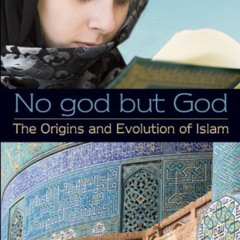 download KINDLE 📧 No god but God: The Origins and Evolution of Islam by  Reza Aslan