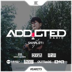 Addicted Radio #273 - Guest Mix: Skarleth