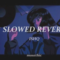 Ishq (-Lost  Found) (Slowed Reverb) by Faheem Abdullah  Mosethic