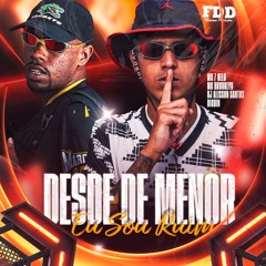 Desde Menor Eu Sou Ruim (feat. Mc 7 Belo)