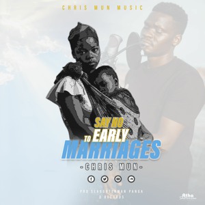 Say No To Early Marriage - Chris Mun