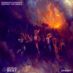 Roberto Corvino - Destroy The World (APB014)