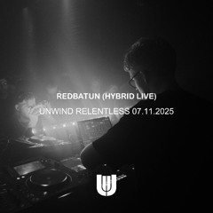 REDBATUN (HYBRID LIVE) @ UNWIND RELENTLESS // Now & Wow 07.11.2025