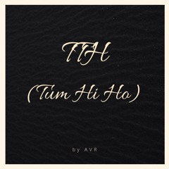 THH (Tum Hi Ho)