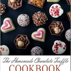 [DOWNLOAD] PDF ✅ The Homemade Chocolate Truffle Cookbook: Delicious and Easy Truffle