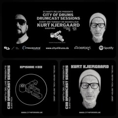 City Of Drums Drumcast Series #33 Kurt Kjergaard Guestmix presented by DJ Nasty Deluxe