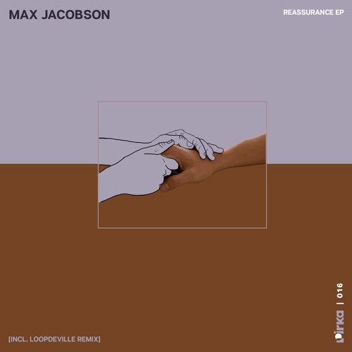 Max Jacobson - Reassurance EP (Incl. Loopdeville Remix) [PRK016]