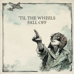 'Til the Wheels Fall Off (Unplugged)