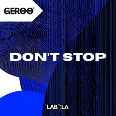 [LABOLA] Presents: GEROO - Don't Stop ( Extended Mix ) (Pre-Release)