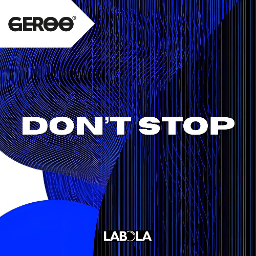 [LABOLA] Presents: GEROO - Don't Stop ( Extended Mix ) (Pre-Release)