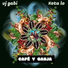 Cafe Y Ganja (feat. Keta Lo)
