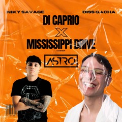 NIKY SAVAGE, DISS GACHA - DI CAPRIO x MISSISSIPPI DRIVE (ASTRO Mashup)
