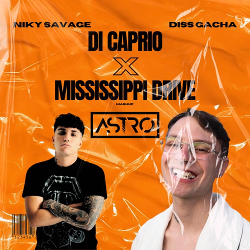 NIKY SAVAGE, DISS GACHA - DI CAPRIO x MISSISSIPPI DRIVE (ASTRO Mashup)