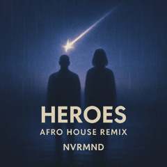 Alesso - Heroes (NVRMND Afrohouse Remix)