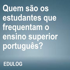 Quem são os estudantes que frequentam o ensino superior português?