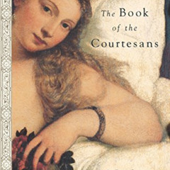 [GET] EBOOK 🖌️ The Book of the Courtesans: A Catalogue of Their Virtues by  Susan Gr
