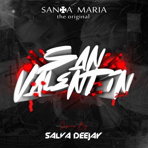 San Valentin Santa + Maria (Mixed BY: SalvaDeejay)