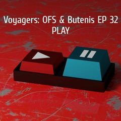 Voyagers: OFS & Butenis - EP 32 - PLAY