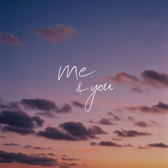 Me & You