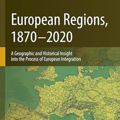 ⚡PDF⚡ European Regions, 1870 – 2020: A Geographic and Historical Insight into the Process of Eu