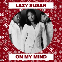 Lazy Susan - On My Mind (FULL VERSION & FREE DOWNLOAD IN DESCRIPTION)