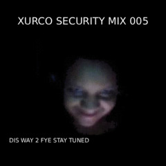 XURCO // SECURITY MIX (005)