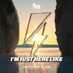 Hartshorn Ft. Giin - I'm Just Here Like (Electric Fox)