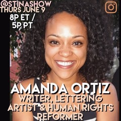 Amanda Ortiz Writer, Lettering ARTIST & Human Rights Reformer LIVE on the STINA SHOW