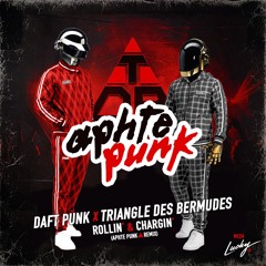 Daft Punk x Triangle Des Bermudes - Rollin' & Chargin' (Aphte Punk Rmx)