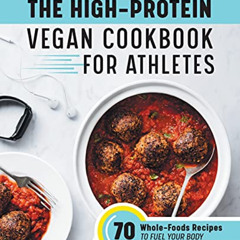 [DOWNLOAD] EPUB 💘 The High-Protein Vegan Cookbook for Athletes: 70 Whole-Foods Recip