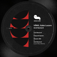 PremEar: VARKI, Gabo Lucero - Acid Bastard (Lauti Mina Remix)