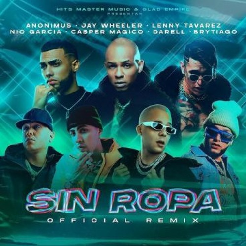 Anonimus Ft. Jay Wheeler Lenny Tavarez Nio Garcia Casper Magico Darell Y Brytiago - Sin Ropa Remix