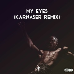 Travis Scott - My Eyes (KARNASER Remix)