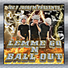 lemme go n ball out prod crude *OUT ON ALL PLATS*