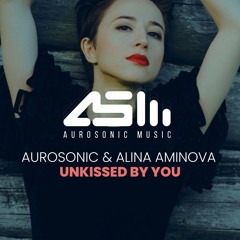 Aurosonic & Alina Aminova - Unkissed by You (Radio Edit)
