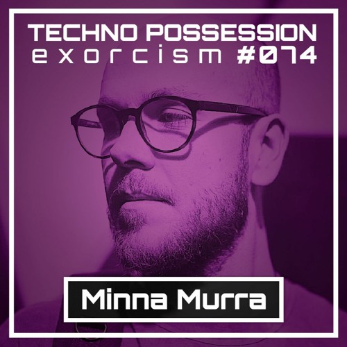 Minna Murra @ Techno Possession | Exorcism #074