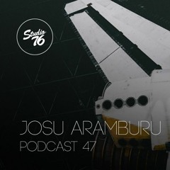 JOSU ARAMBURU @ Studio76 Podcast