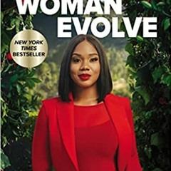 READ⚡️PDF❤️eBook Woman Evolve: Break Up with Your Fears and Revolutionize Your Life Complete Edition