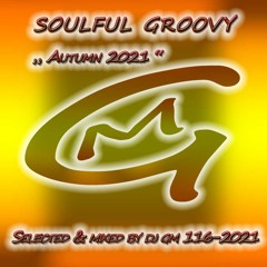 Soulful Groovy 116-21 (Autumn 2021) DJ GM