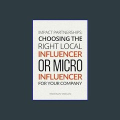 [R.E.A.D P.D.F] 📚 Impact partnerships: choosing the right local influencer or micro-influencer for
