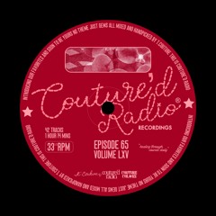 Couture'd Radio Vol. LXV