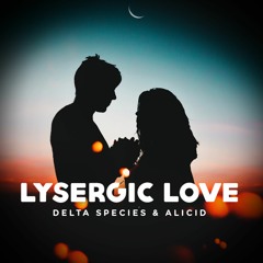 Lysergic Love - Delta Species & Alicid