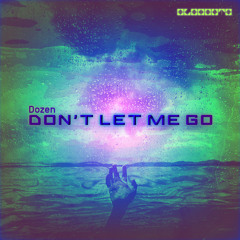 Dozen - Don't Let Me Go